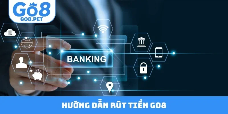 Hướng dẫn rút tiền GO8